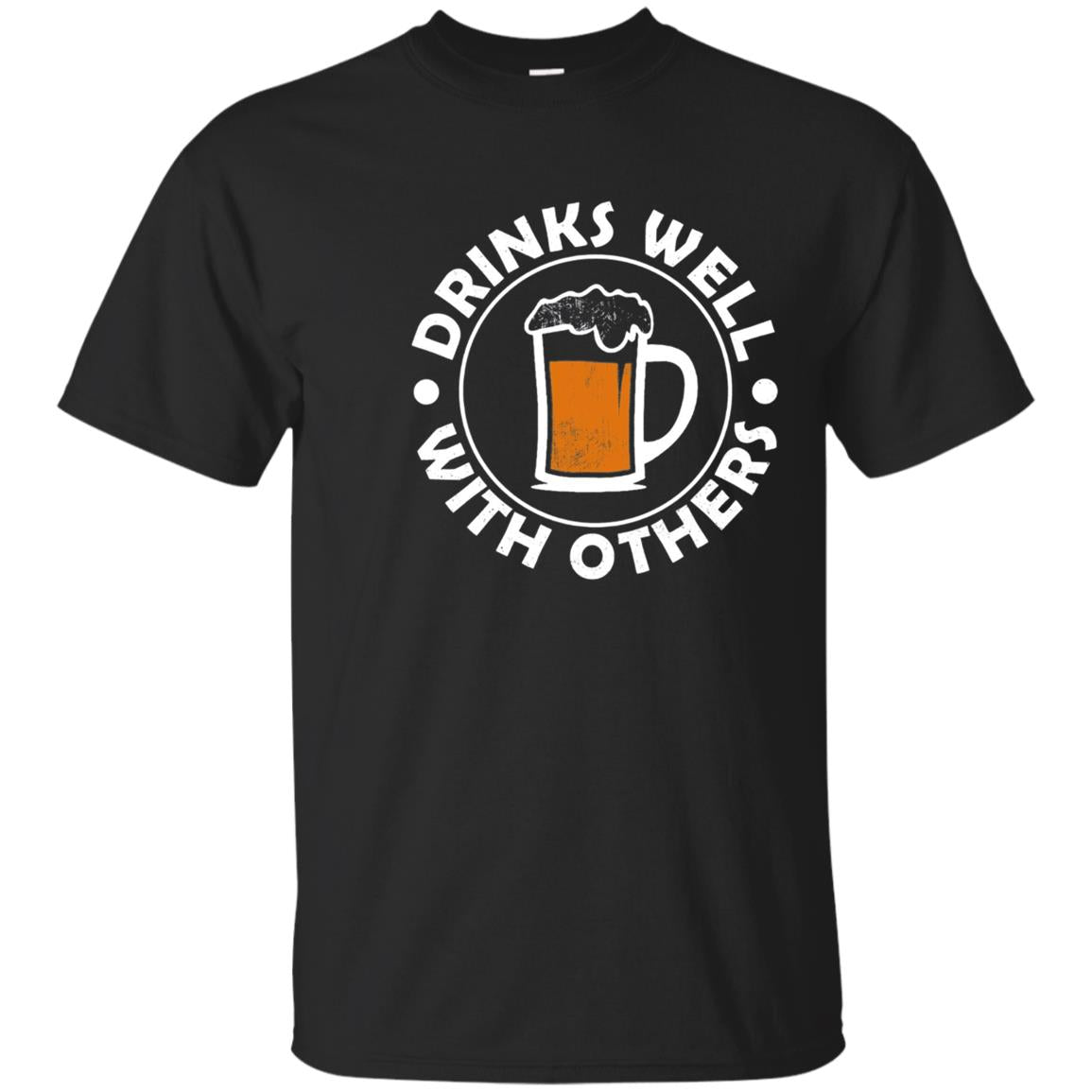 Drinks Well With Others Funny Beer Drinking Party T-shirt