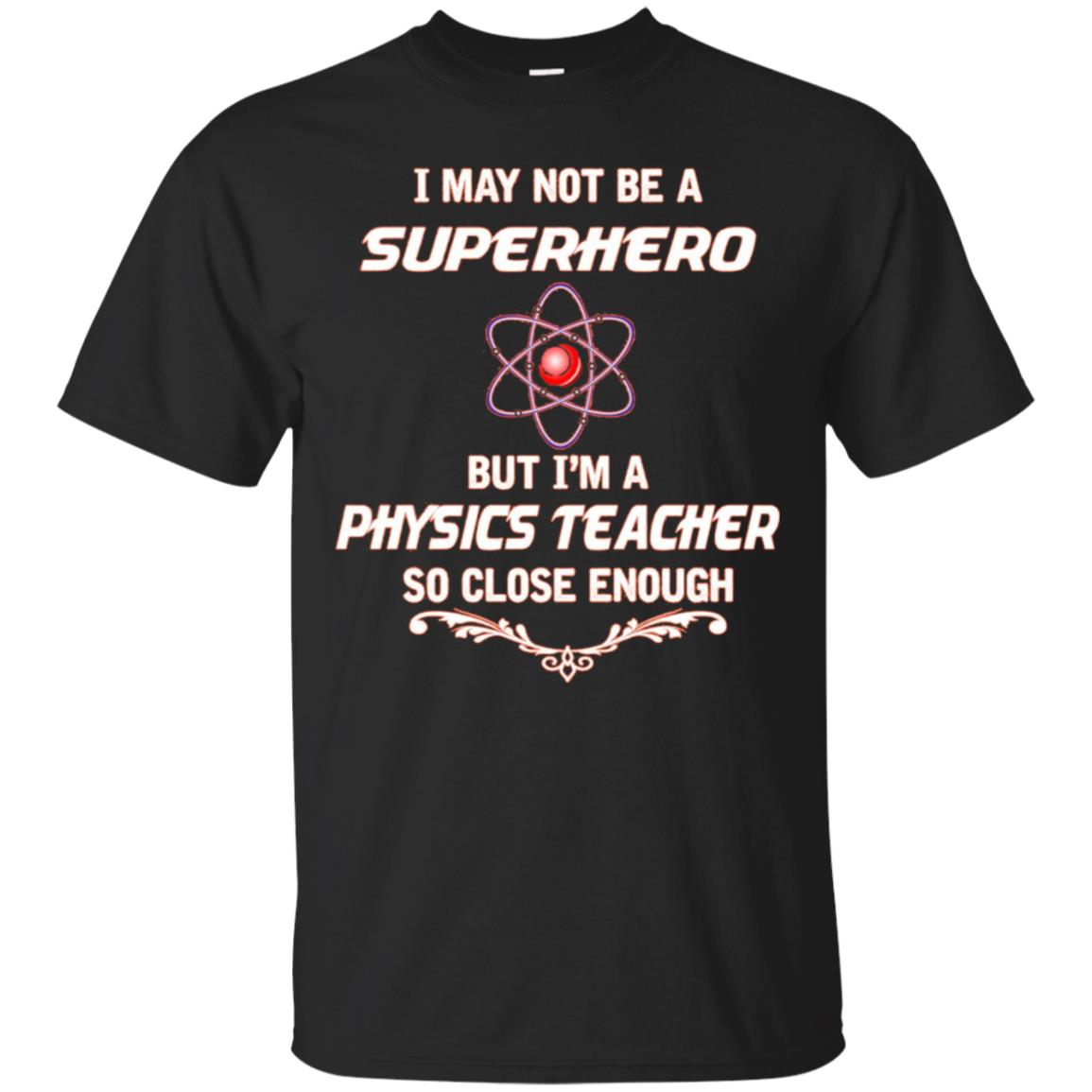 Not Superhero But Physics Tea Funny Gift T-shirt