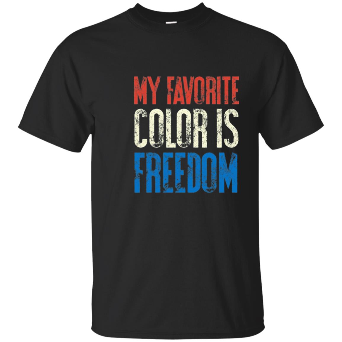 My Favorite Color Is Freedom | America 4th Of July T-shirt