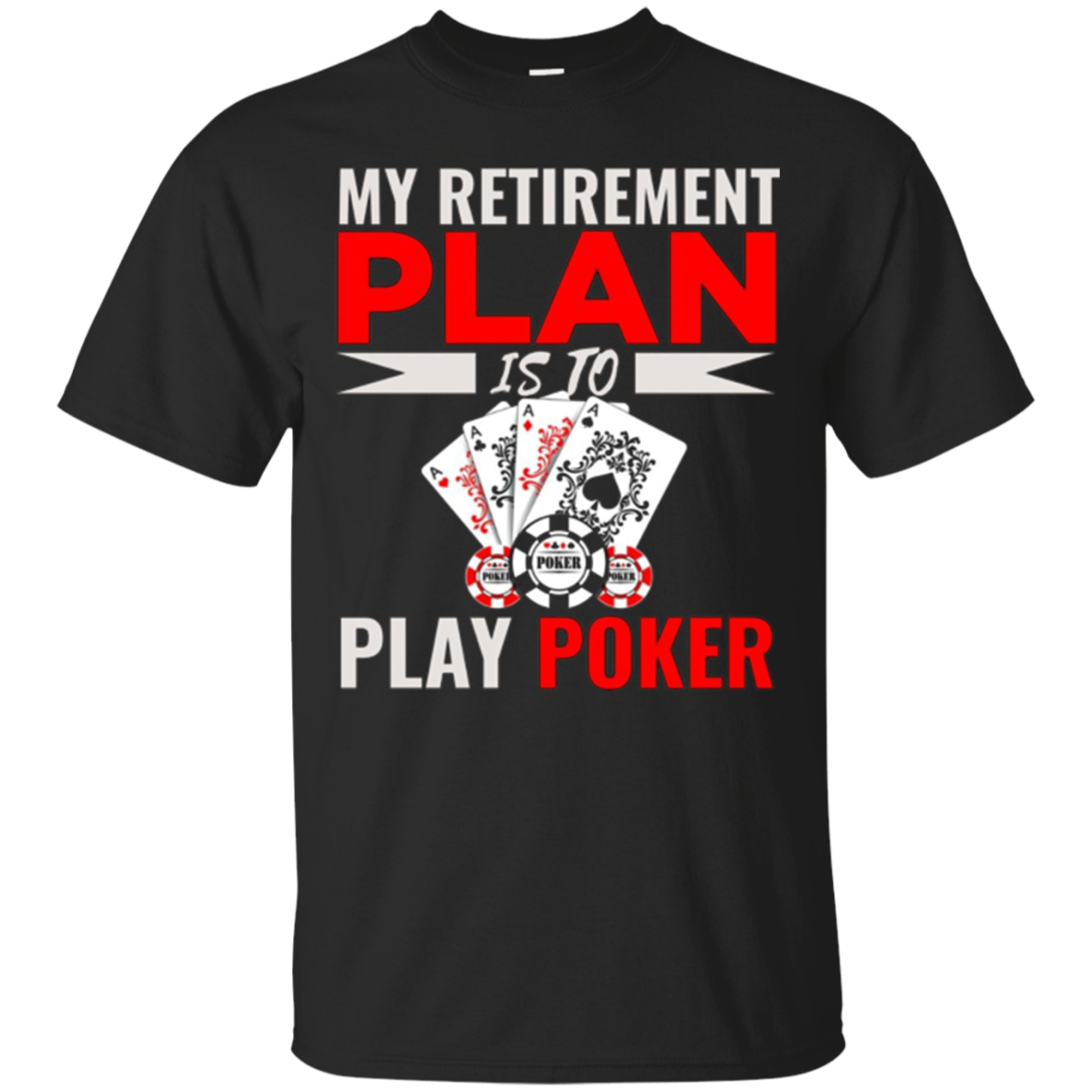 My Retiret Plan Is To Play Poker - Funny Poker Shirt