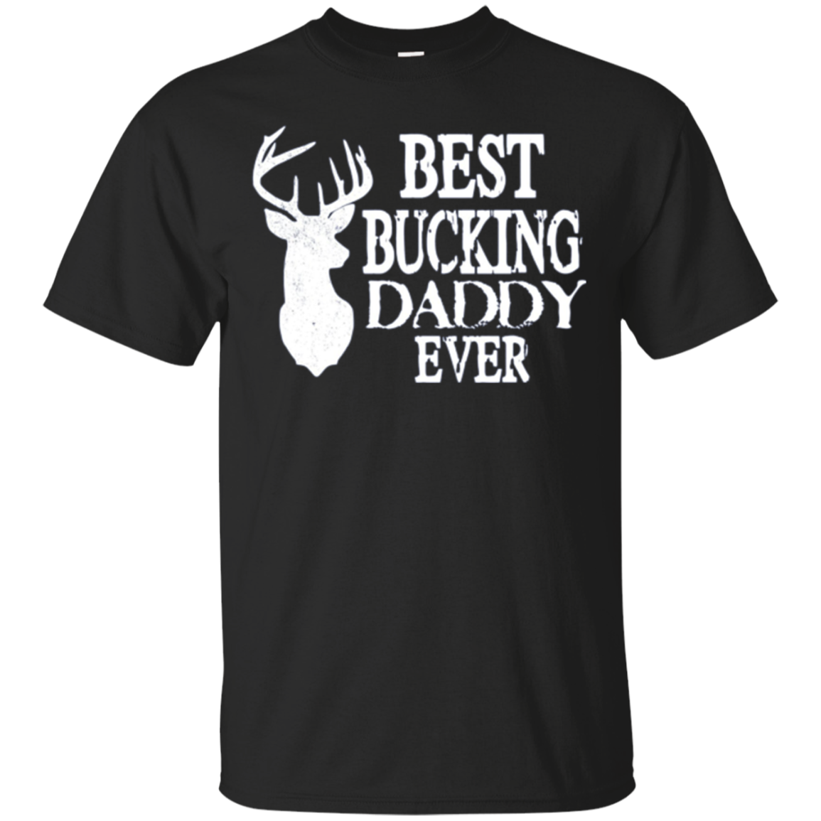 Best Bucking Daddy Ever | Hunting Ary Apparel Shirts