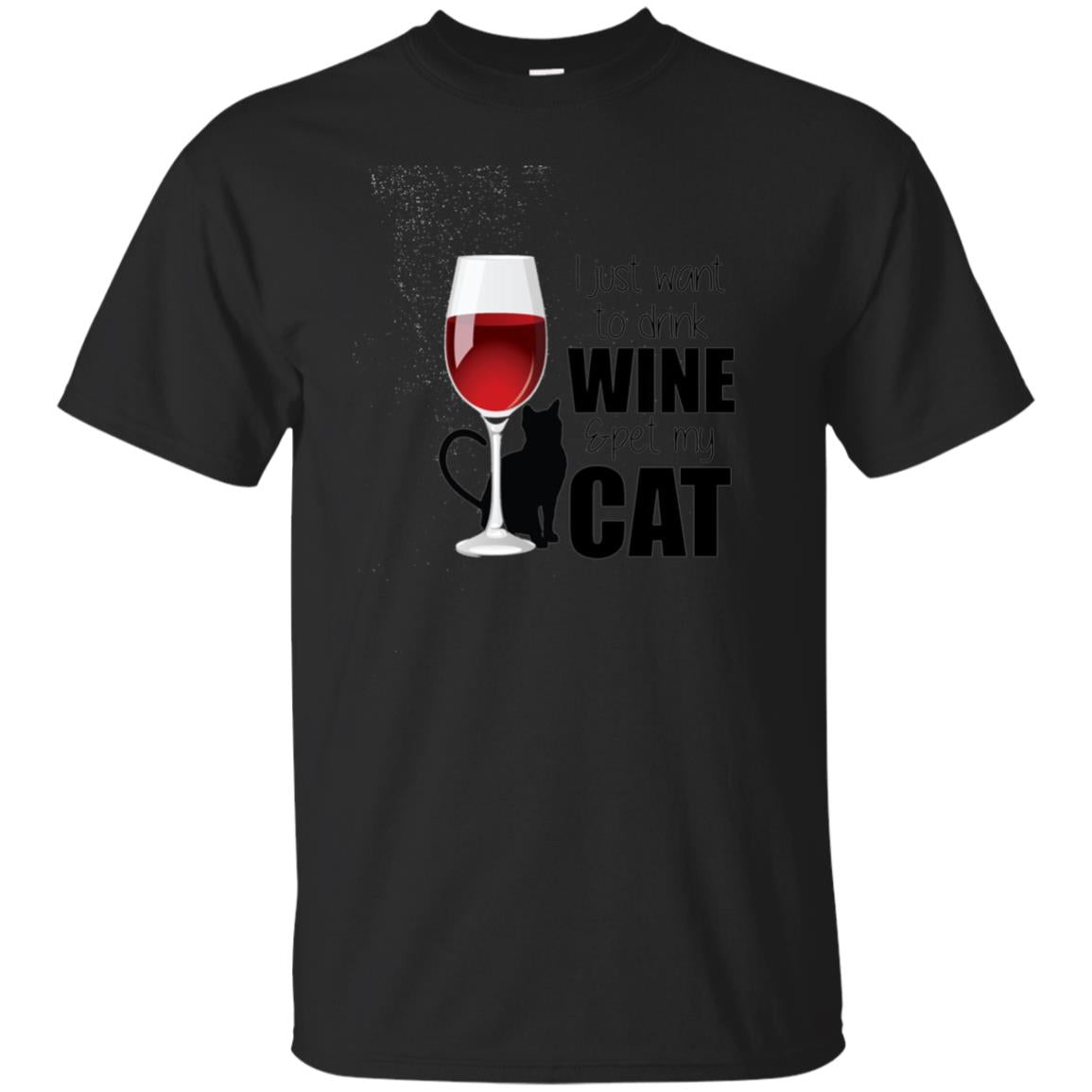 I Just Want To Drink Wine And Pet My Cat T-shirt