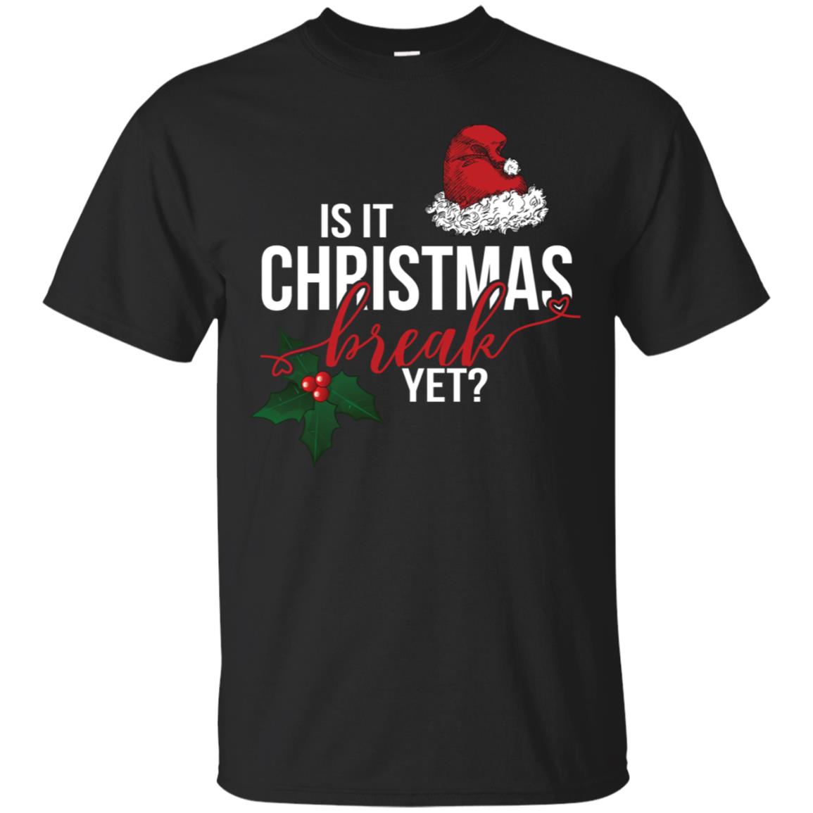 Tea Christmas Is It Xmas Break Yet? Holly Shirts