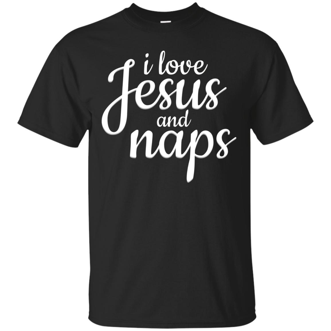 I Love Jesus And Naps - Funny Christian Gift T-shirt