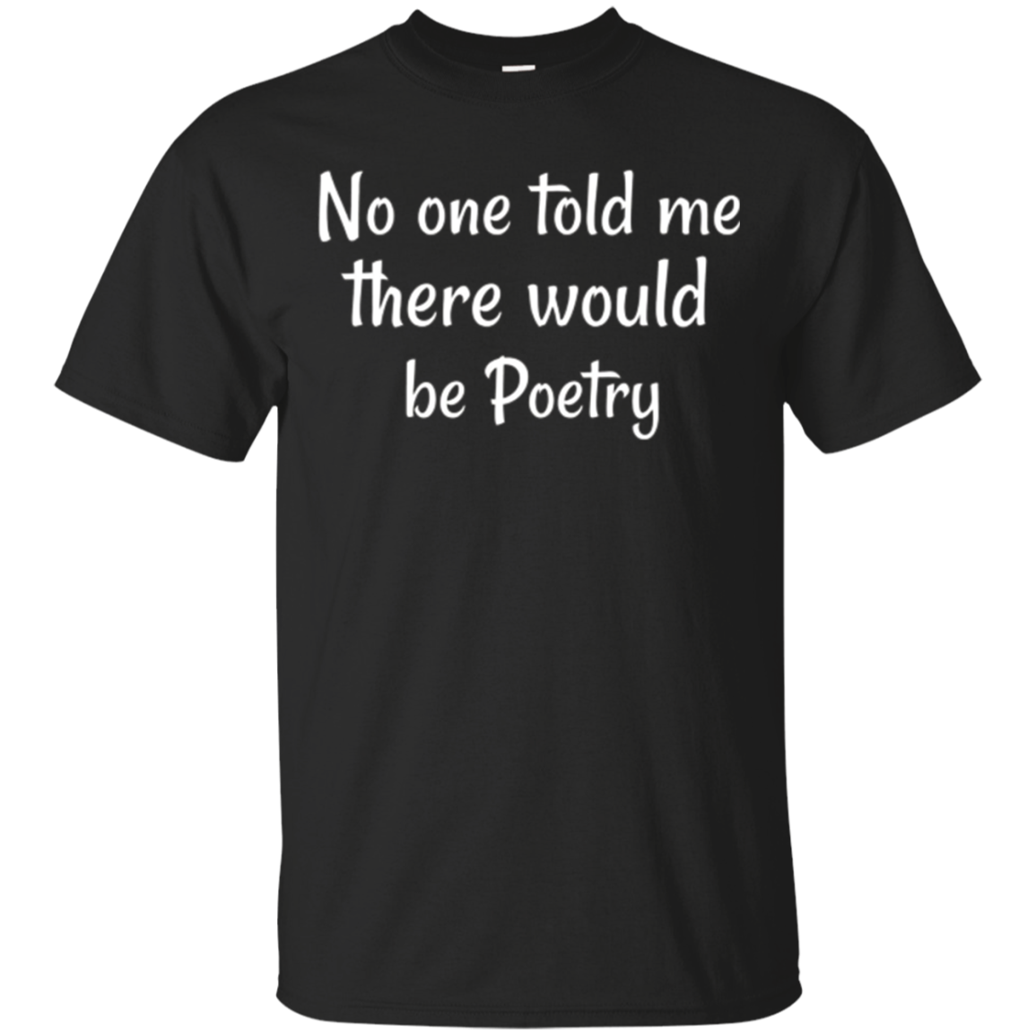 No One Told Me T-shirt