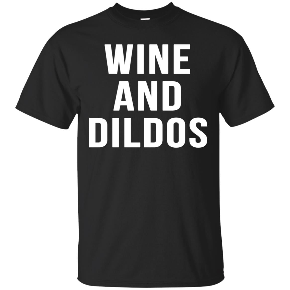 Wine And Dildos Sarcastic Funny Wine Gifts T Shirts