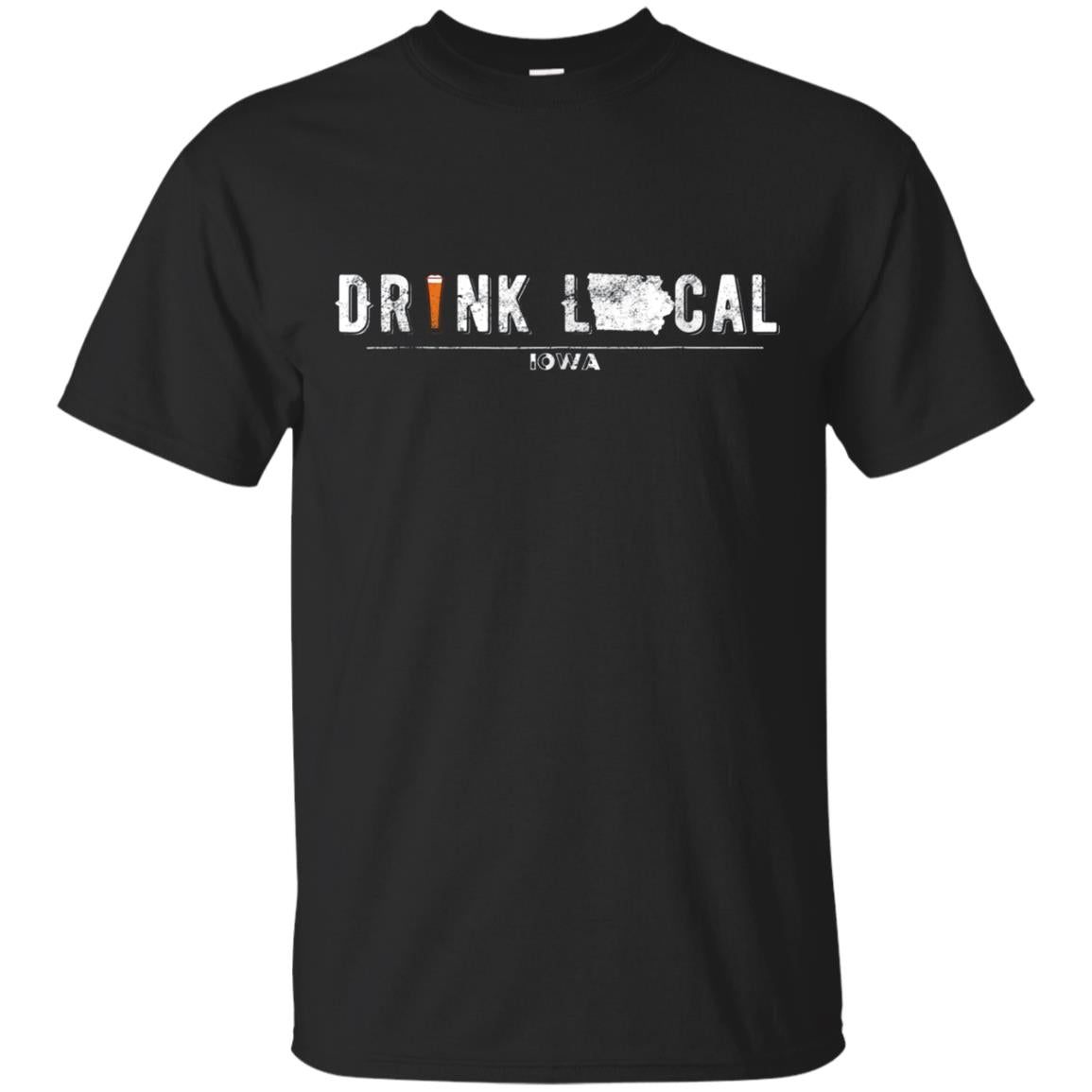 Drink Craft Beer: Drink Local Iowa T Shirt