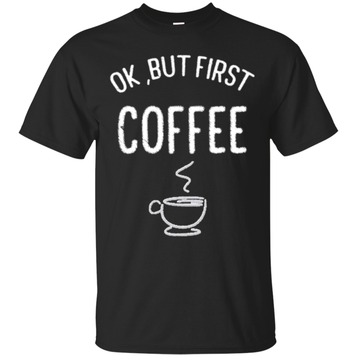 Ok, But First Coffee T-shirt Coffee Lovers Tee