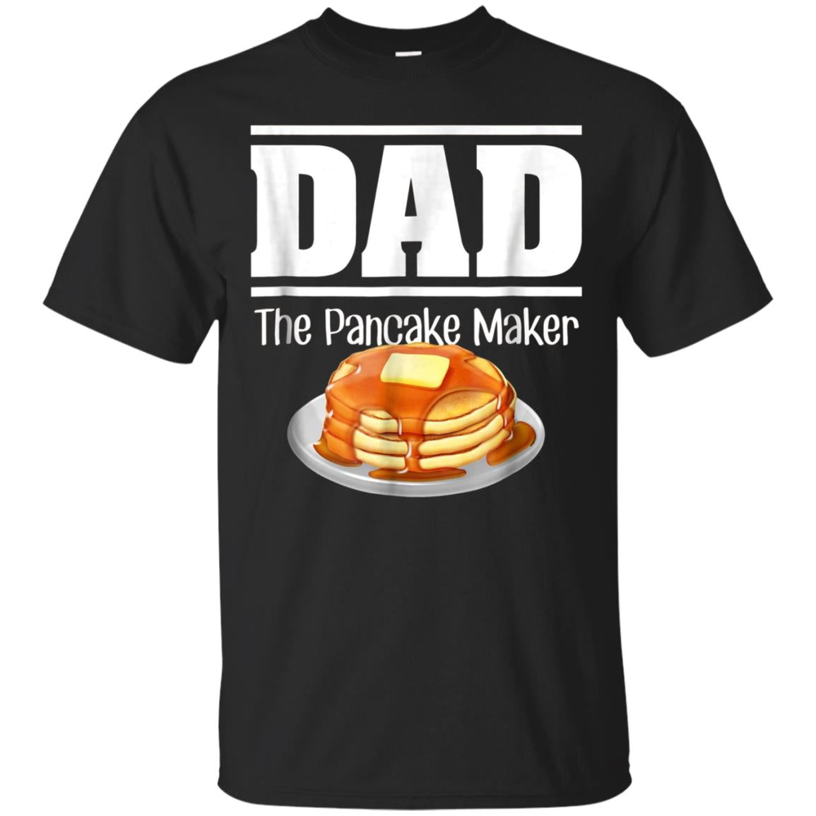 Dad The Pancake Maker T-shirt Fathers Day 2018