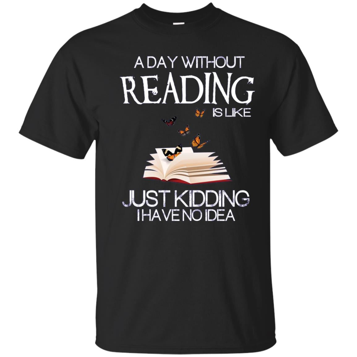 A Day Without Reading Is Like.. Funny Bookworm Tshirt