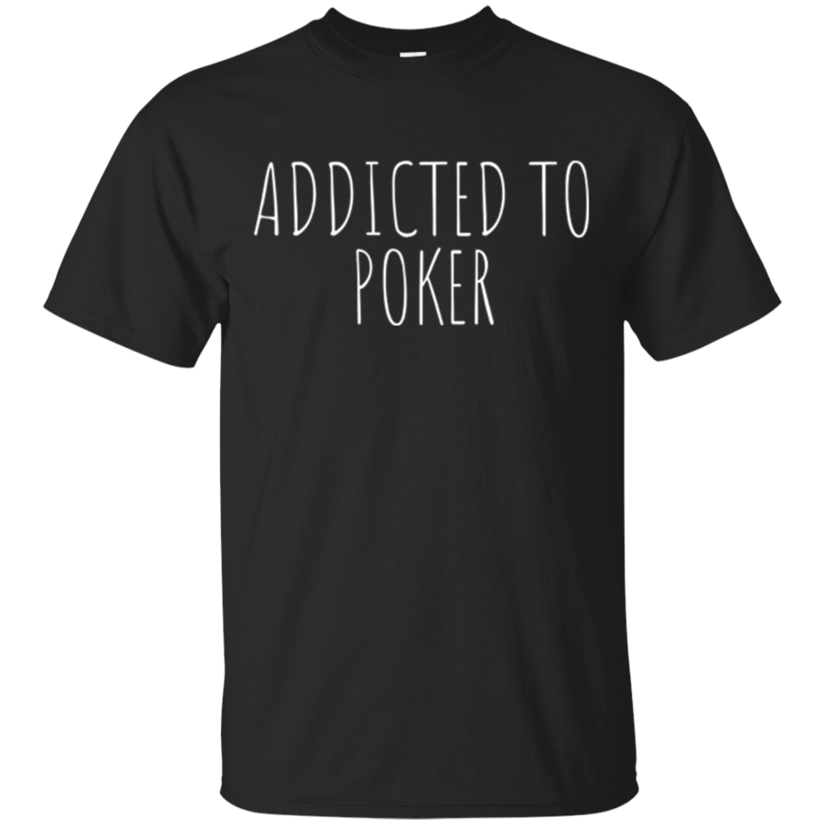 Addicted To Poker Funny T-shirt