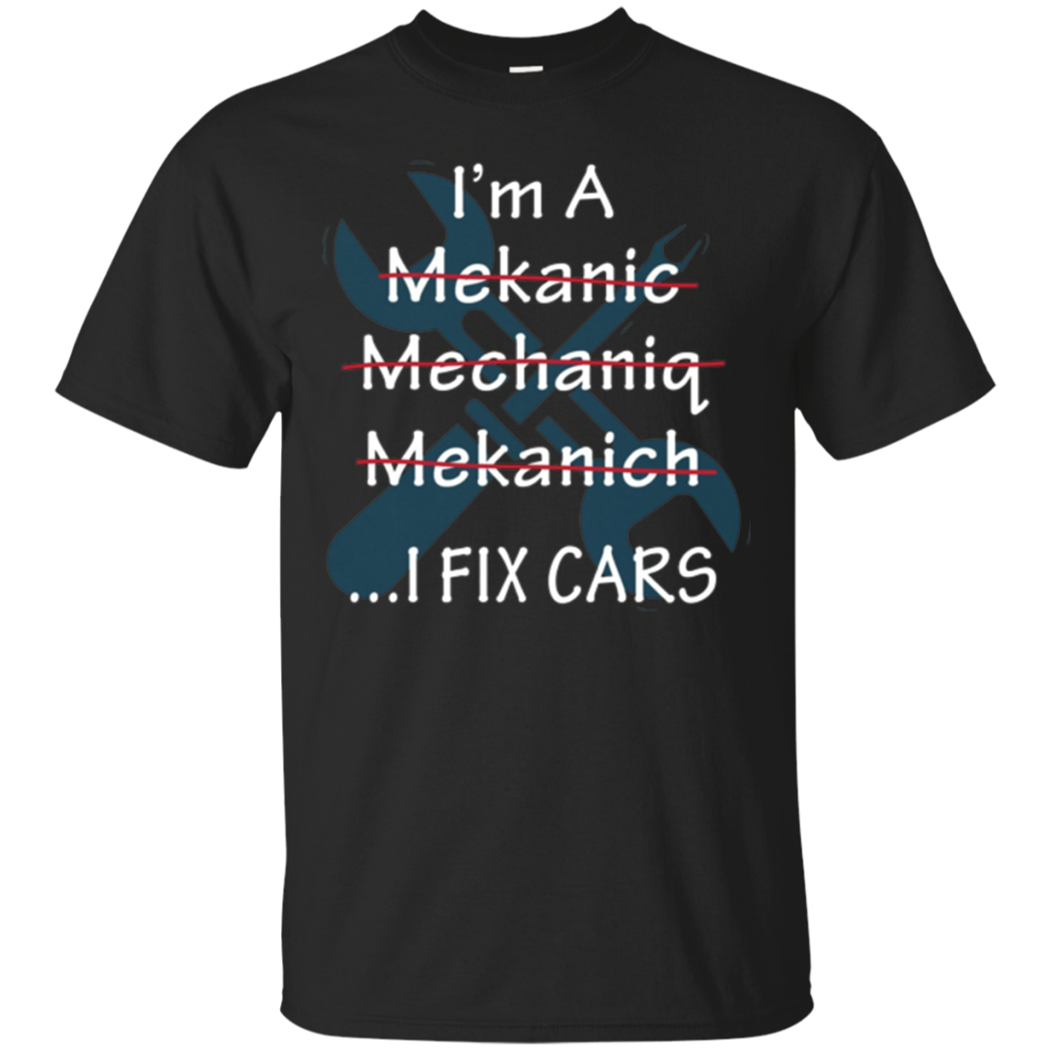 Im A Mechanic I Fix Cars T-shirt