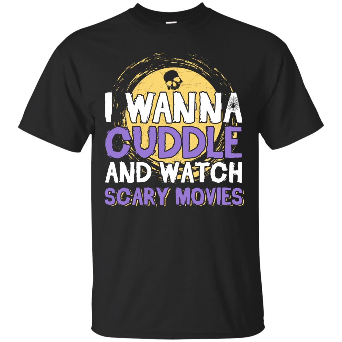 I Wanna Cuddle And Watch Scary Movies Halloween Shirts