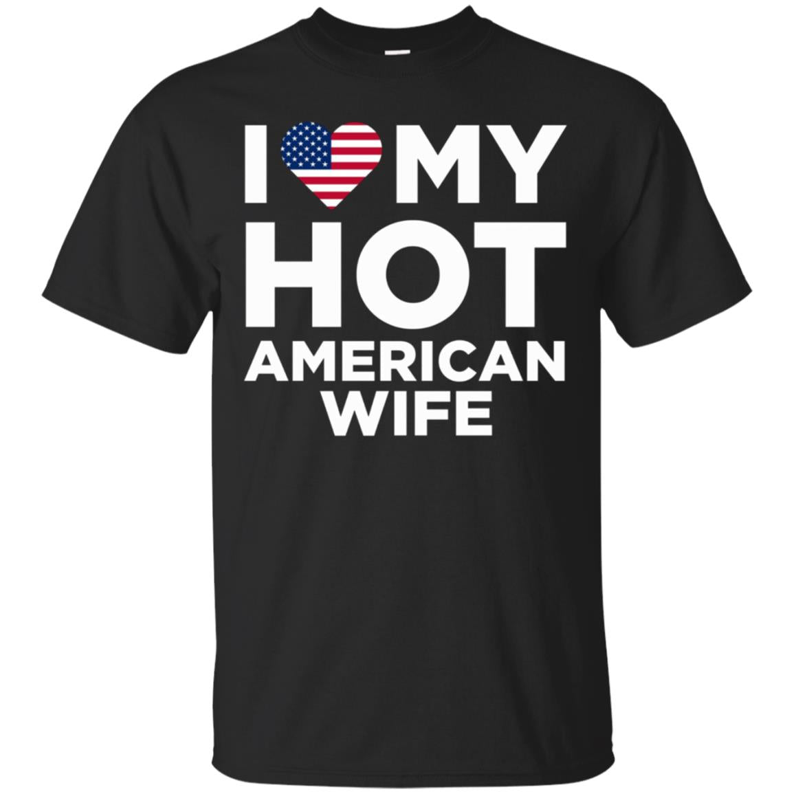 I Love My Hot American Wife Cute Relationship T-shirt