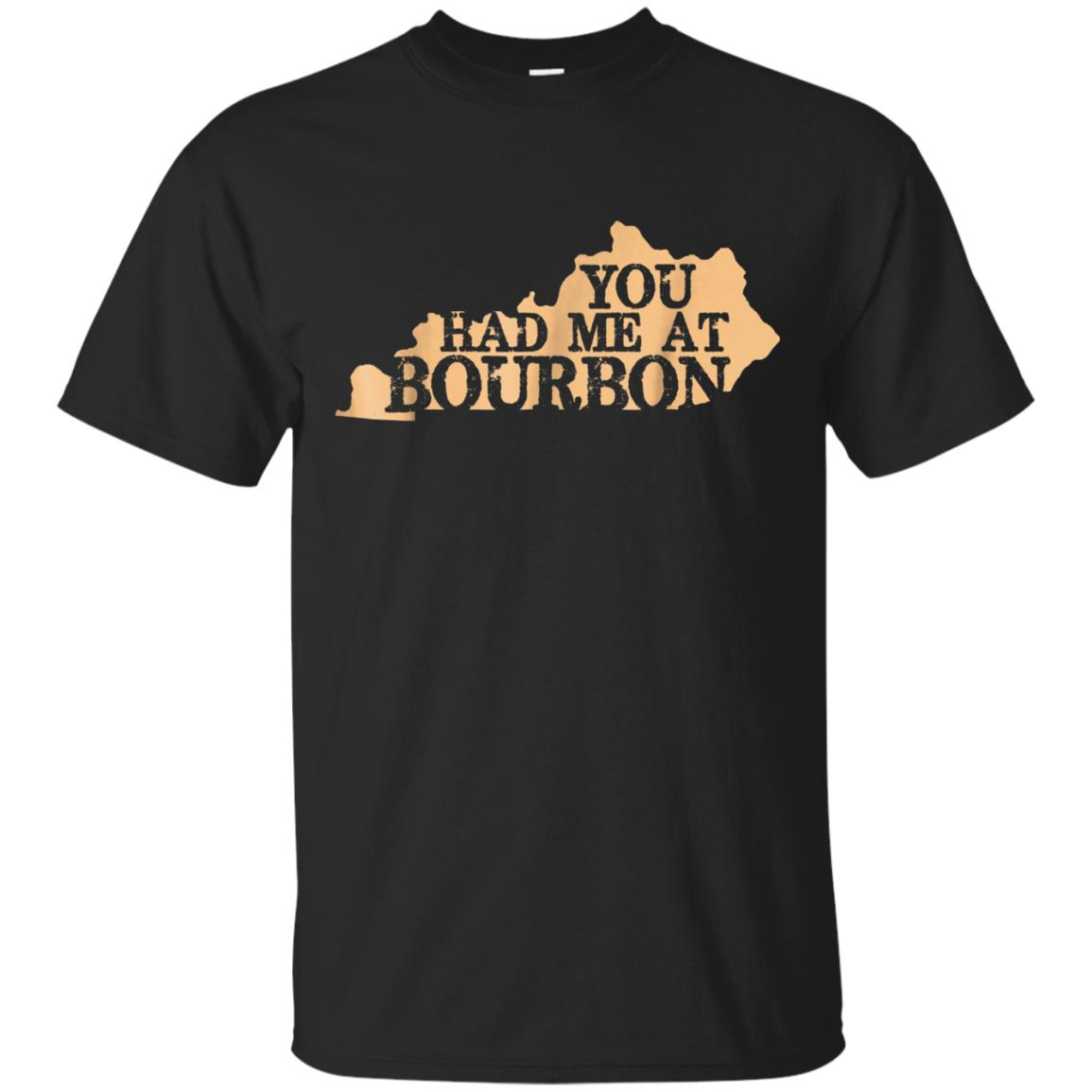 You Had Me At Bourbon Kentucky First Bourbon State T Shirt