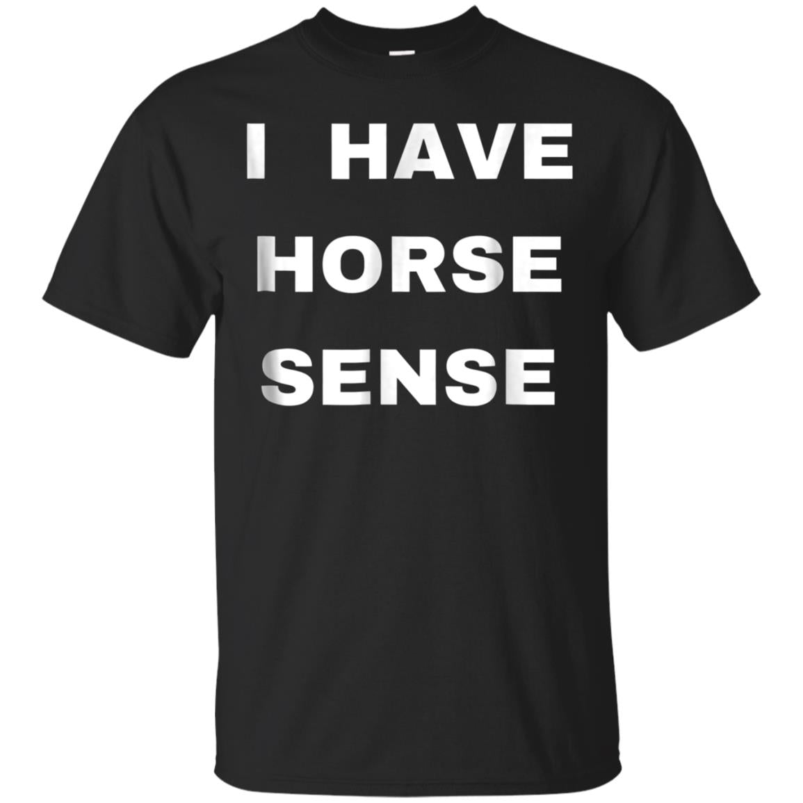 I Have Horse Sense T For S Shirts