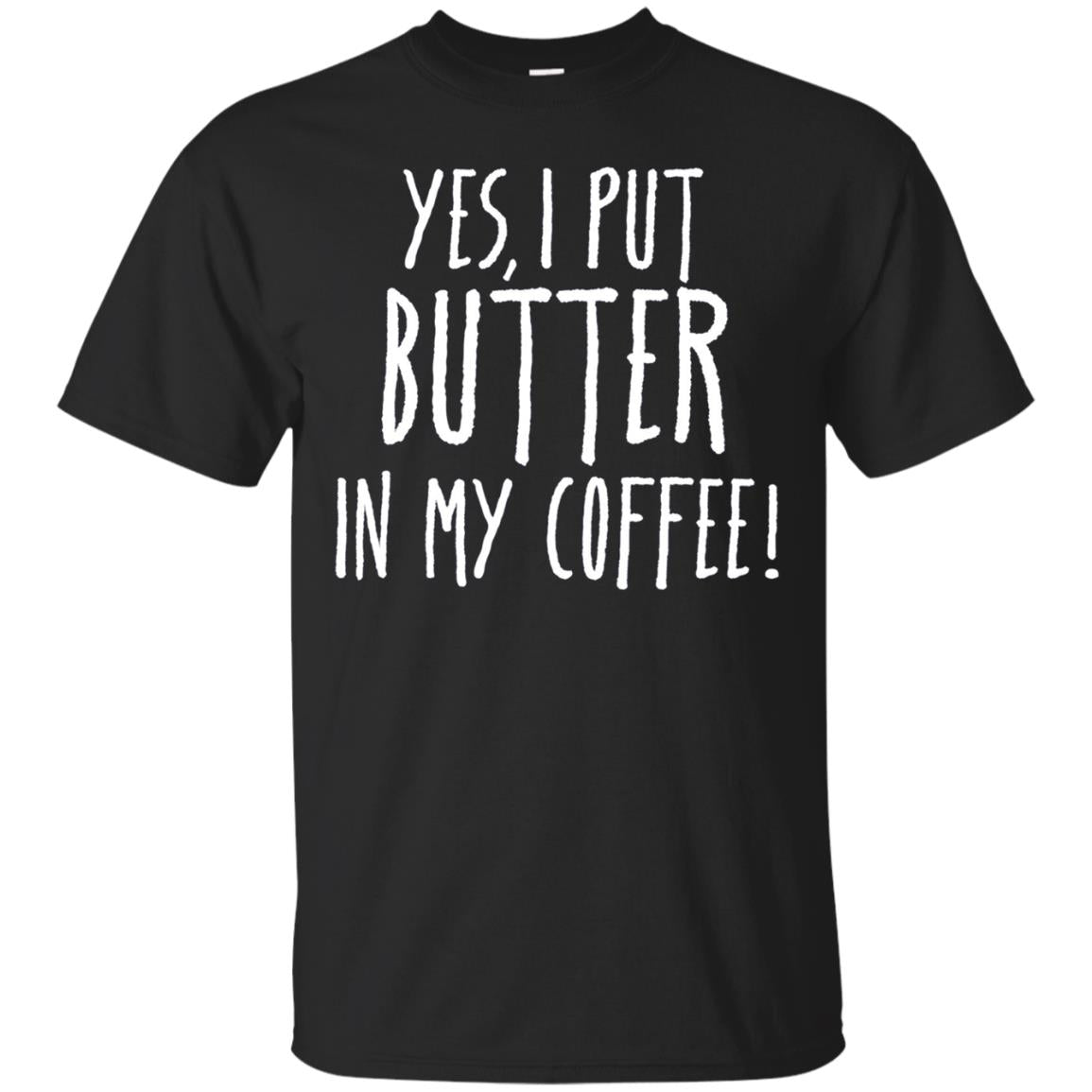 Butter In My Coffee T-shirt, Ketogenic Ketosis Keto Diet Tee