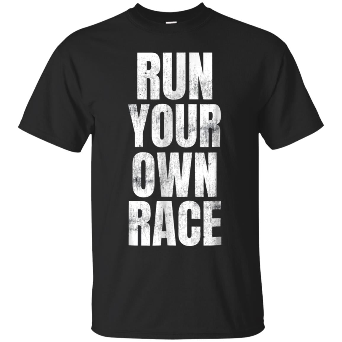 Motivational Running Slogan Run Your Own Race T Shirt