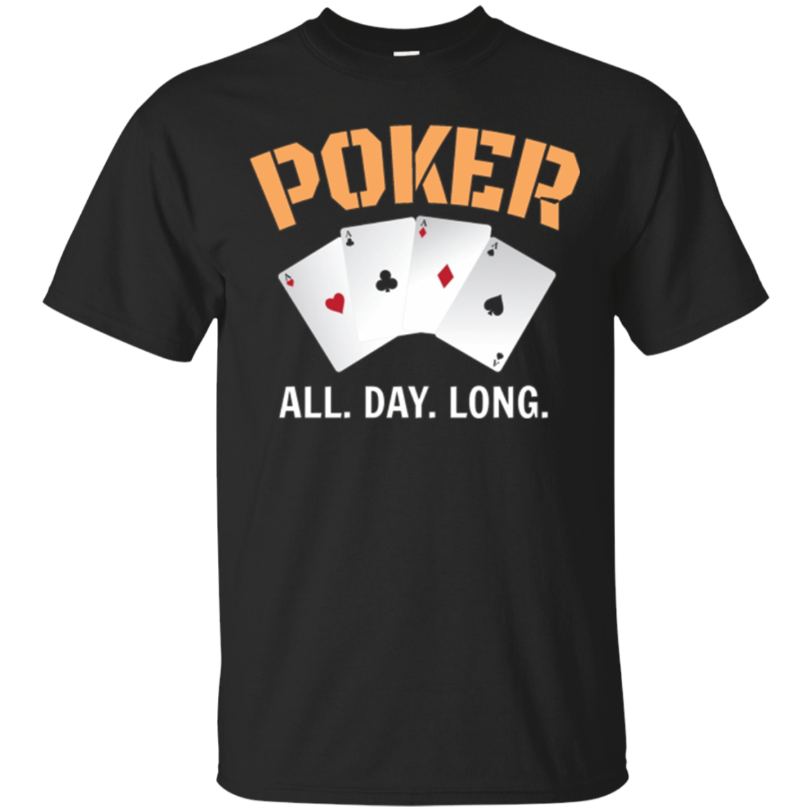 Funny Poker Player Shirt - Poker All. Day. Long.