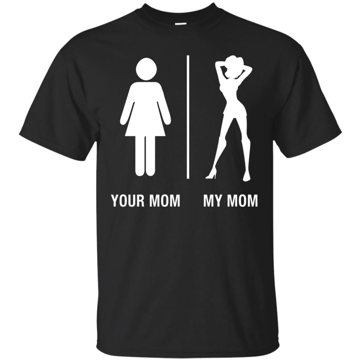 Your Mom My Mom Funny Sexy Hot Mom Shirt Mother Gift