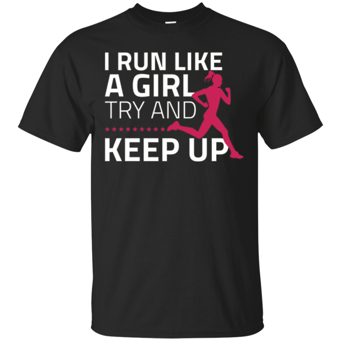 I Run Like A Woman Try And Keep Up T-shirt For Runners