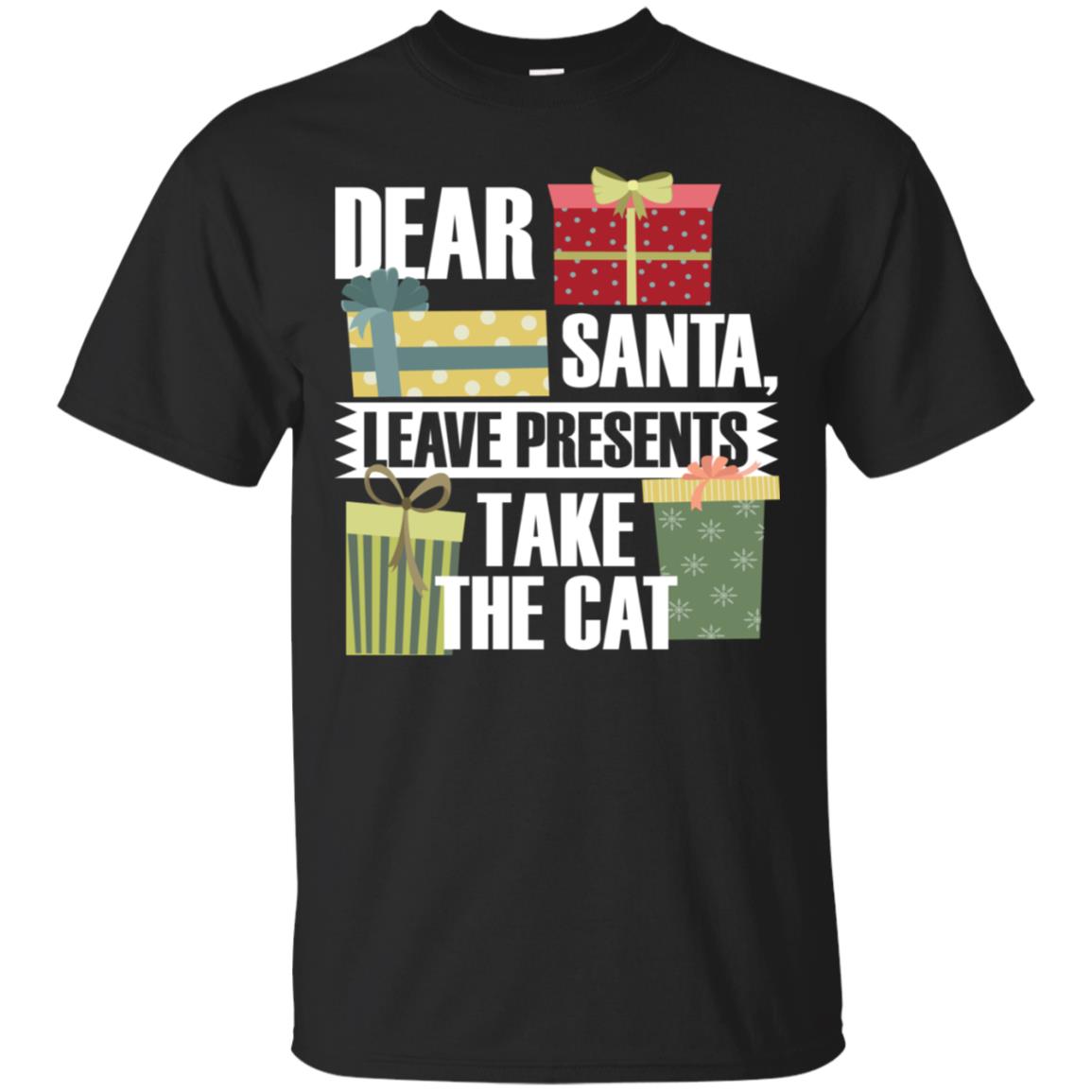 Dear Santa Leave Presents Take The Cat - Christmas Ls Tshirt