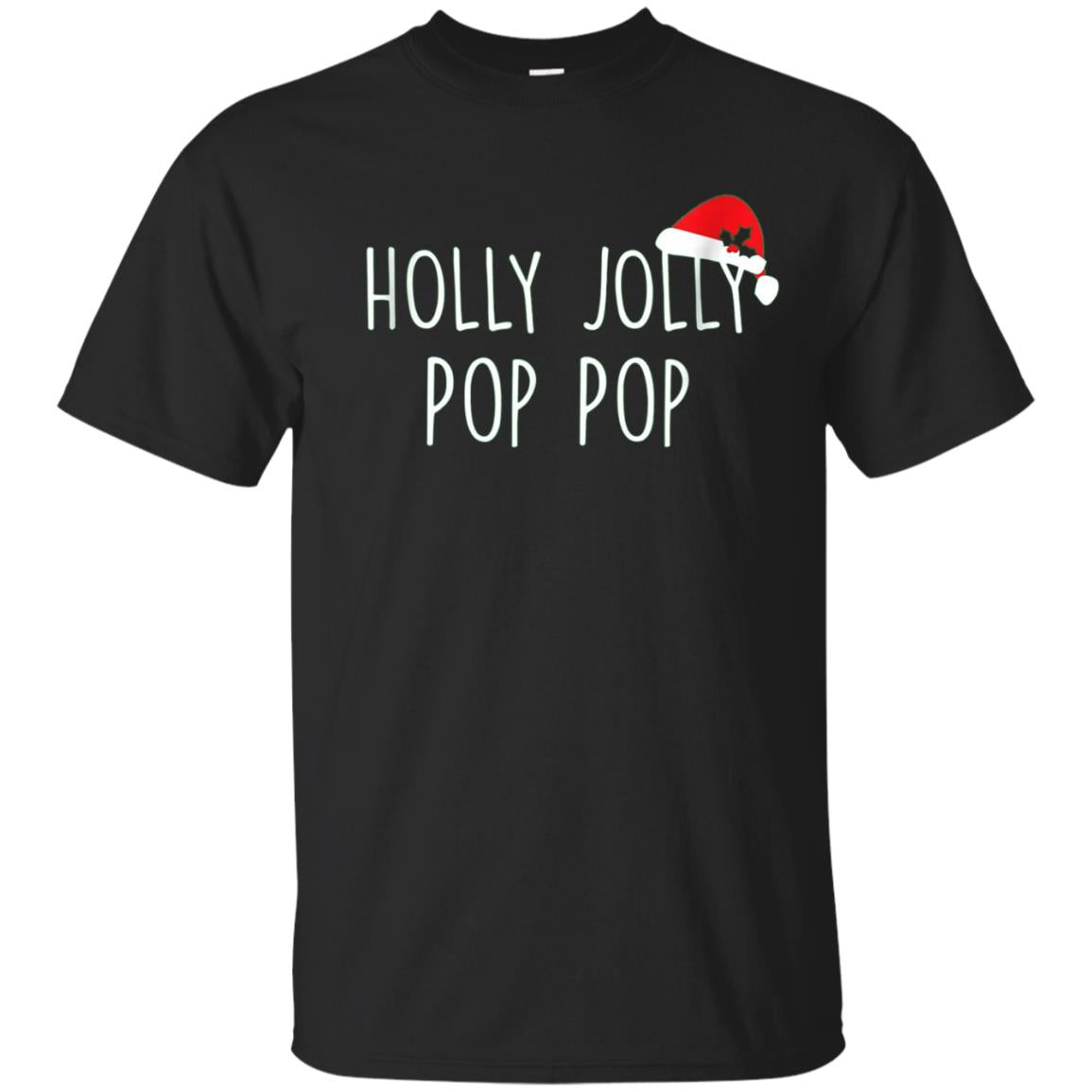 Holly Jolly Pop Pop, Cute Holiday Christmas Gift T Shirt