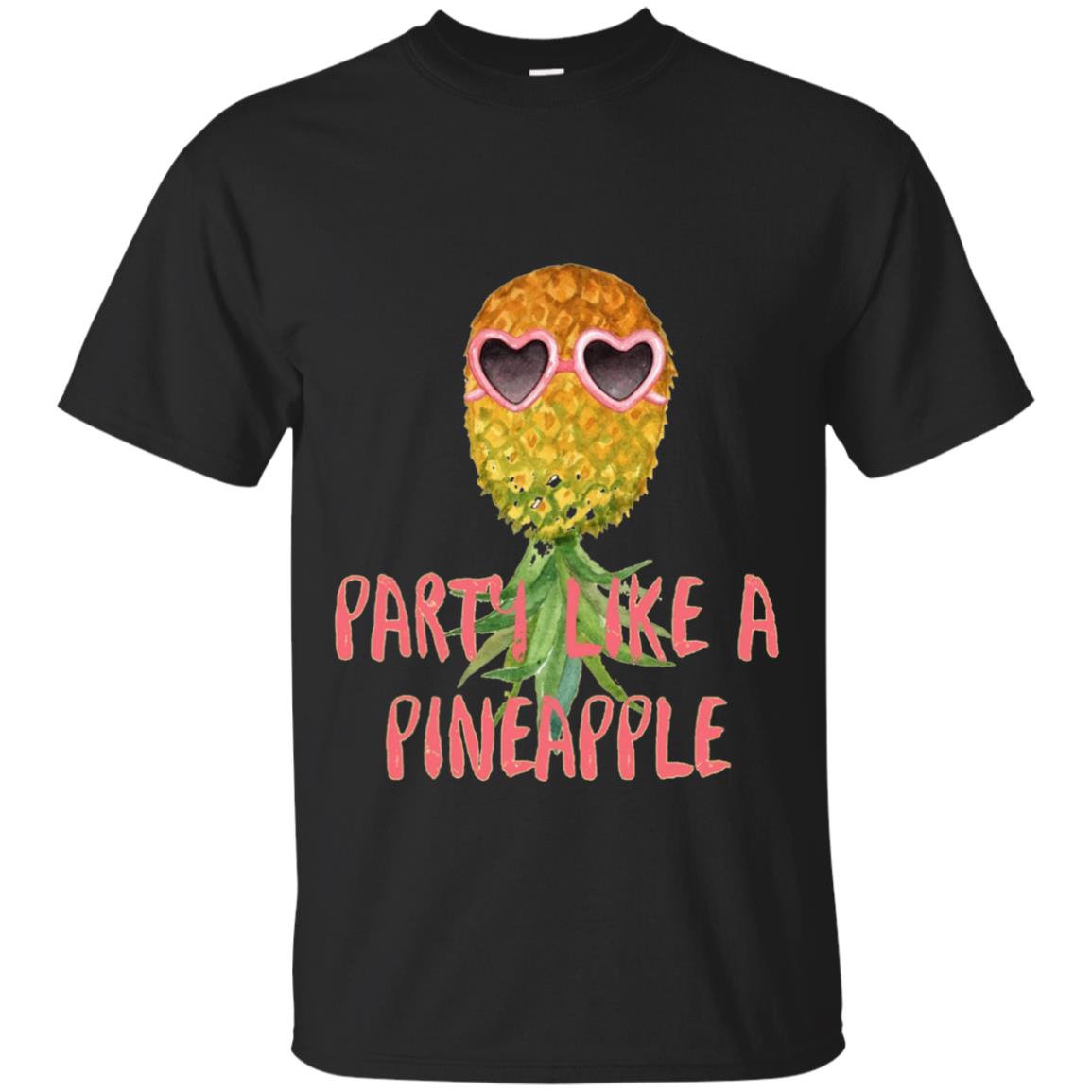 Party Like A Pineapple Love To Party Pineapple Fruit Summer Shirts