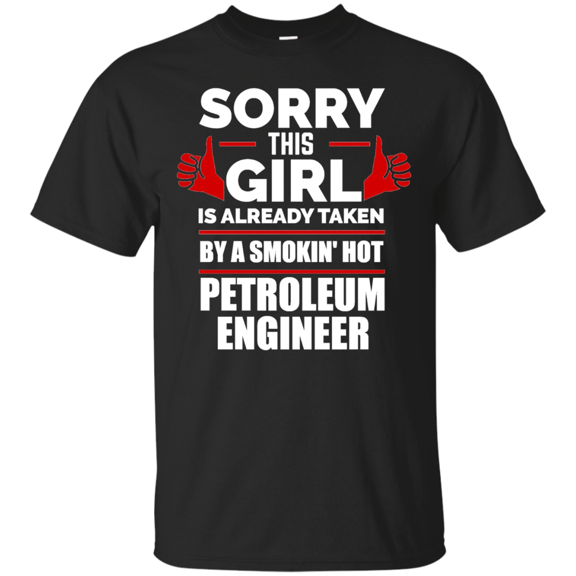 Girl Is Taken By A Smoking Hot Petroleum Engineer T-shirt