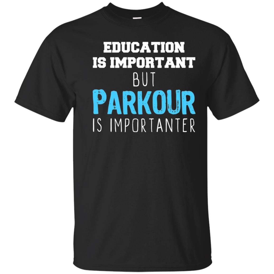 Education Is Important But Parkour Is Importanter T Shirt