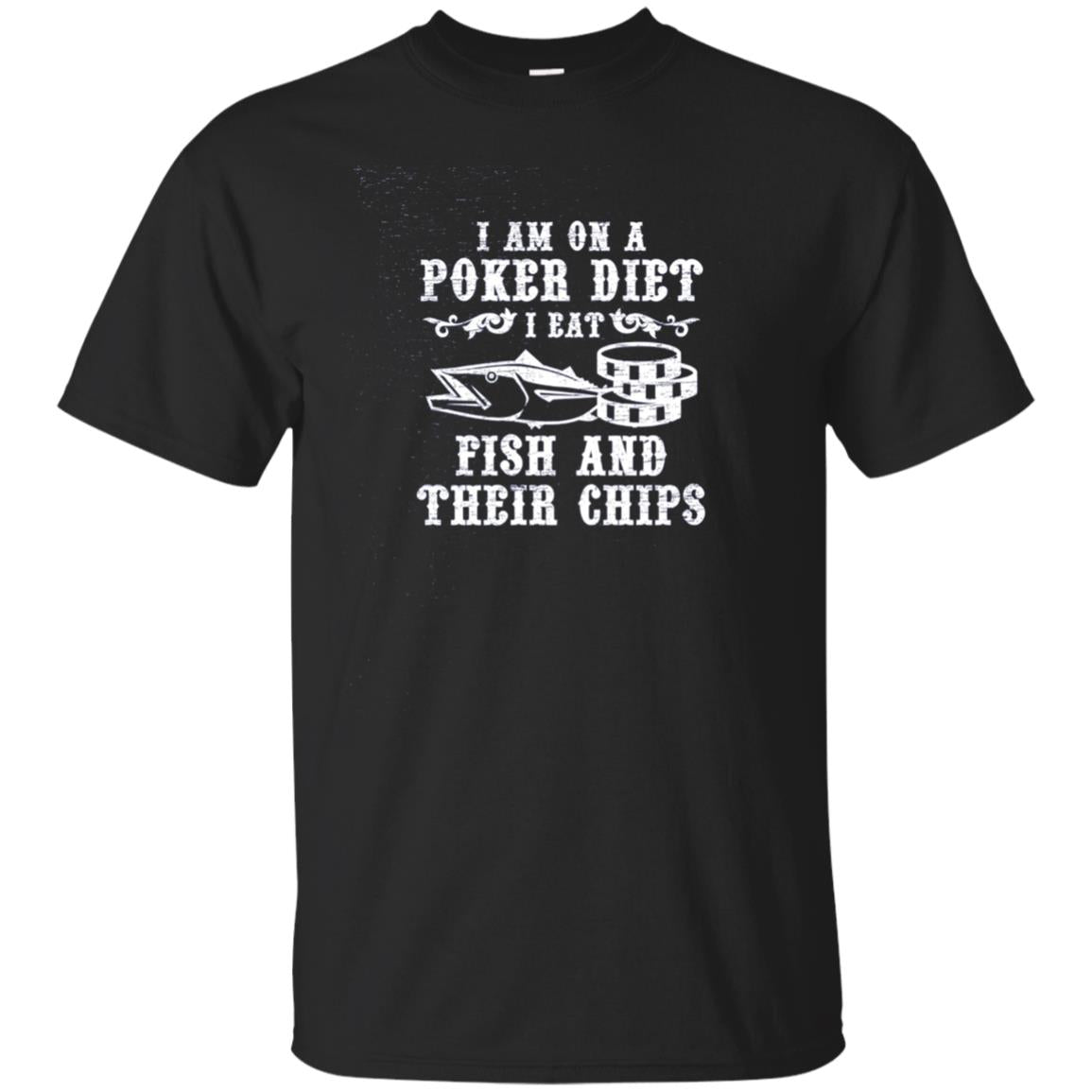 Funny Poker T-shirt I Am On A Diet I Eat Fish And Their Chip