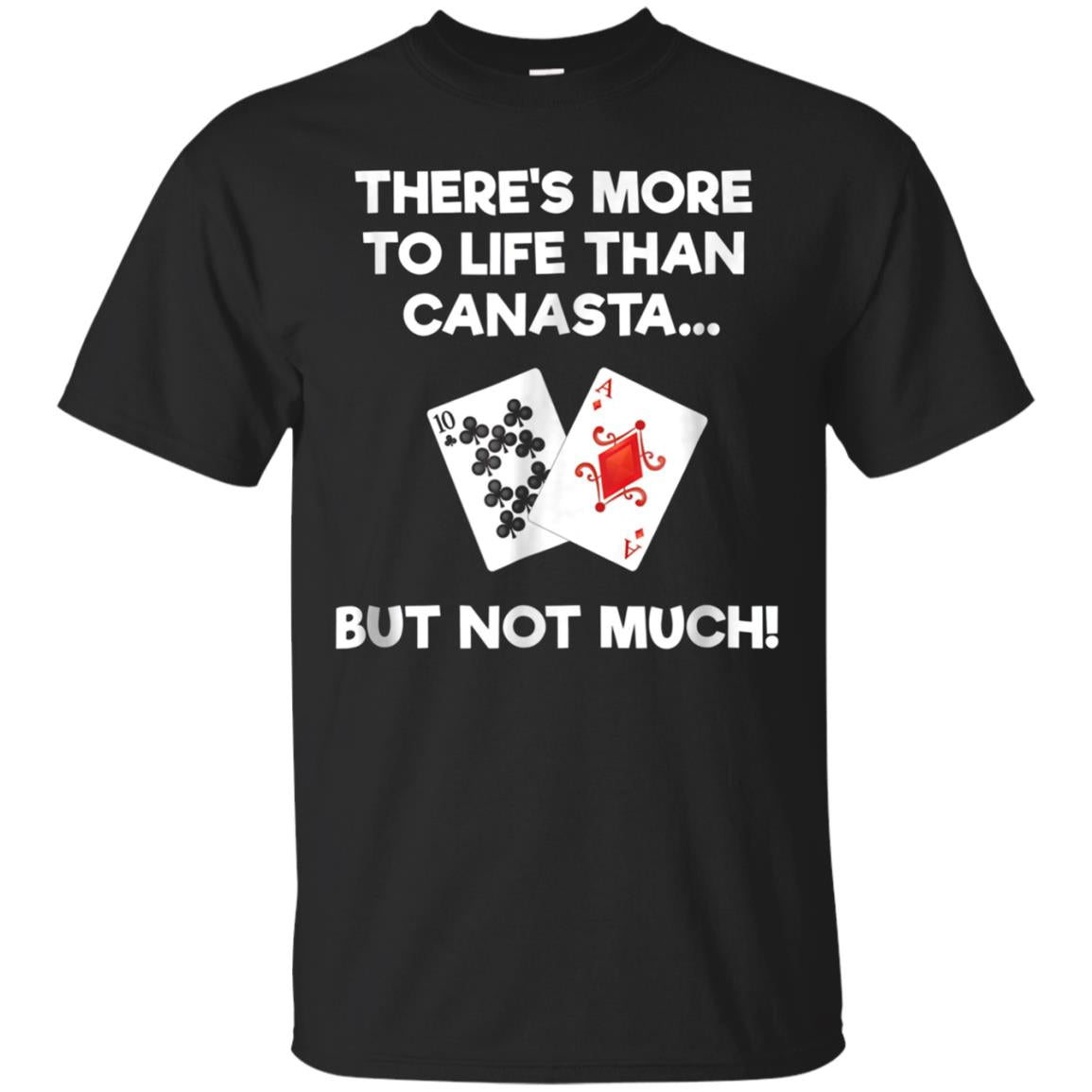 Canasta T-shirt - Funny Canasta Game Life