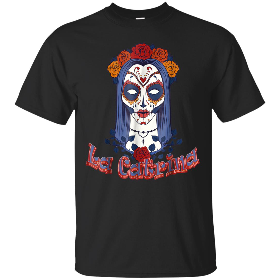 Sugar Skull - La Catrina - Day Of The Dead Shirt For 