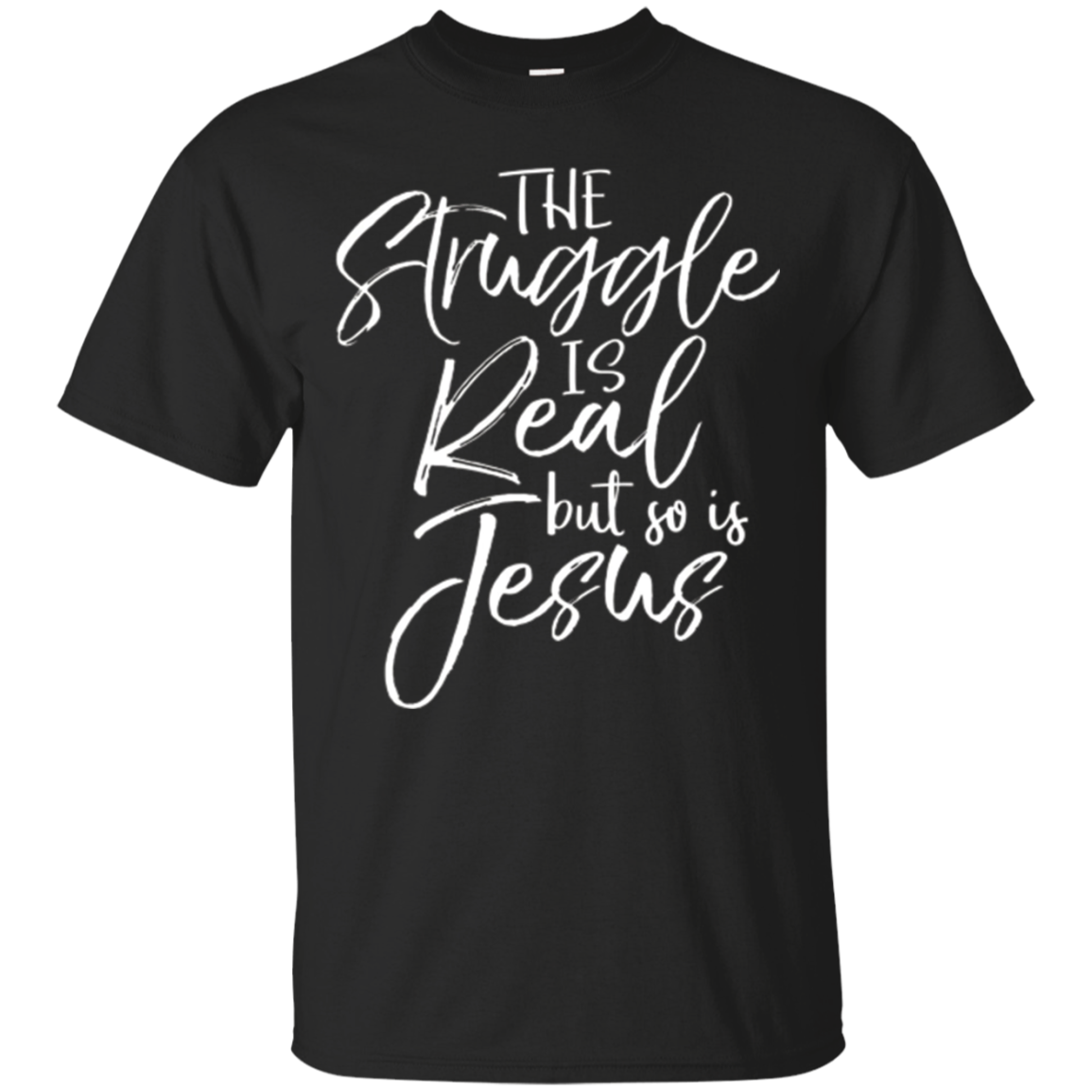 The Struggle Is Real But So Is Jesus Shirt Cute Christian