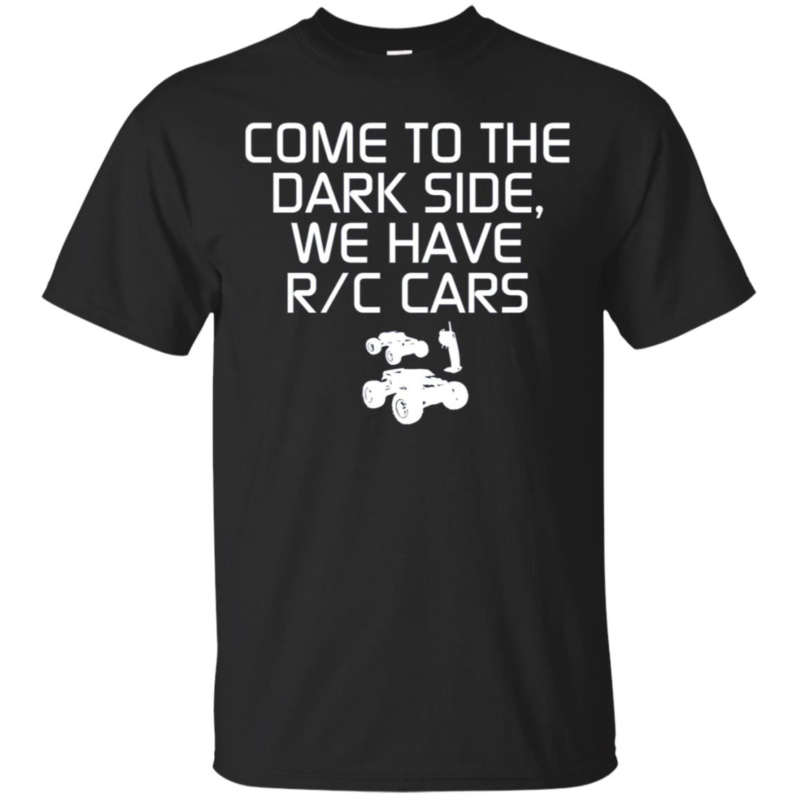 Come To The Dark Side We Have Rc Cars Trucks Racing T Shirt