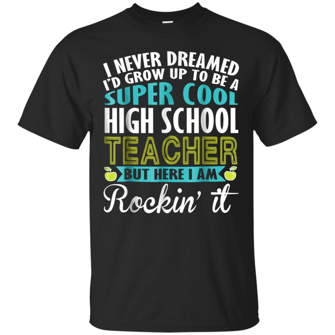 I Never Dreamed Super Cool High School Tea Rockin Shirt