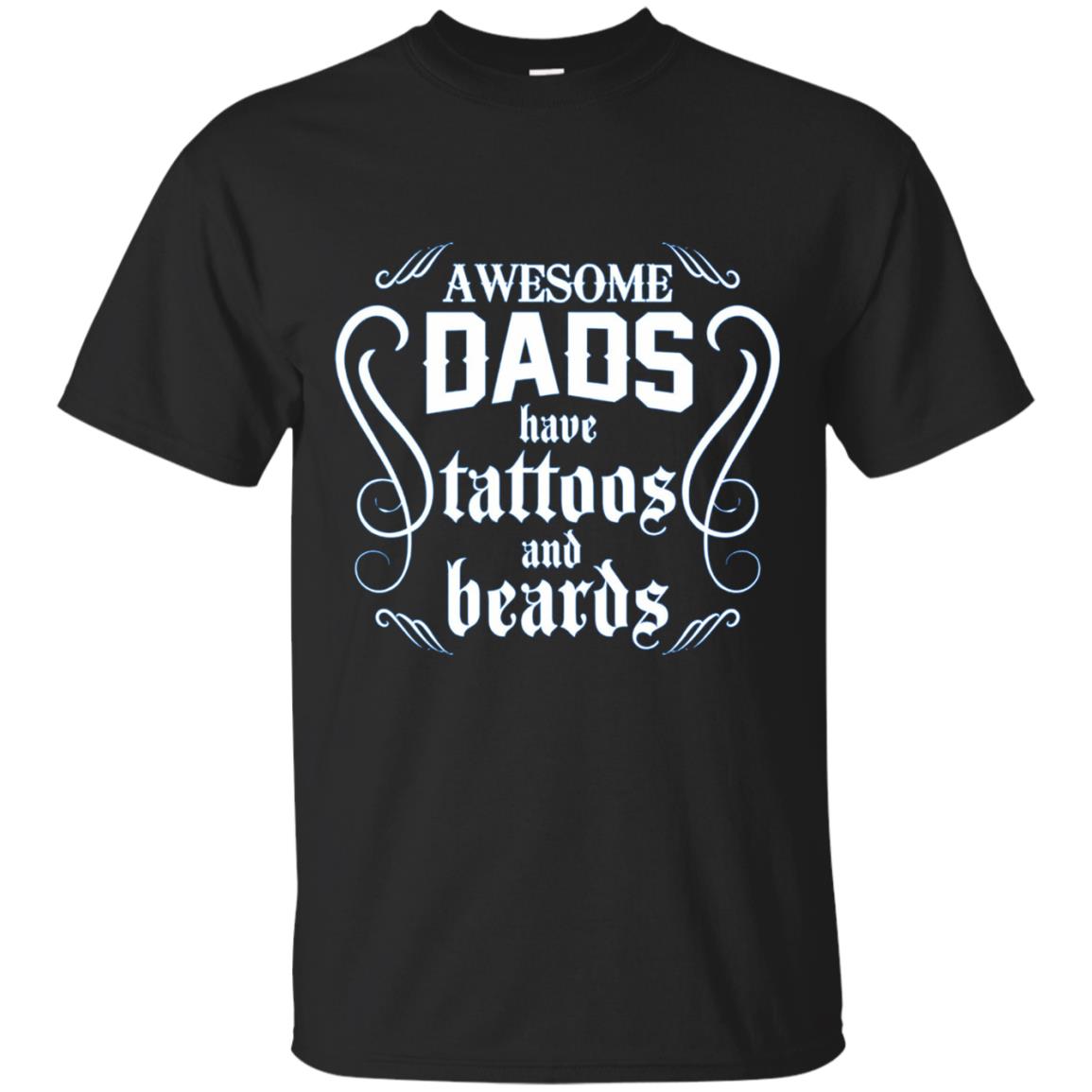 Awesome Dads Have Tattoos And Beards Dad T Shirt