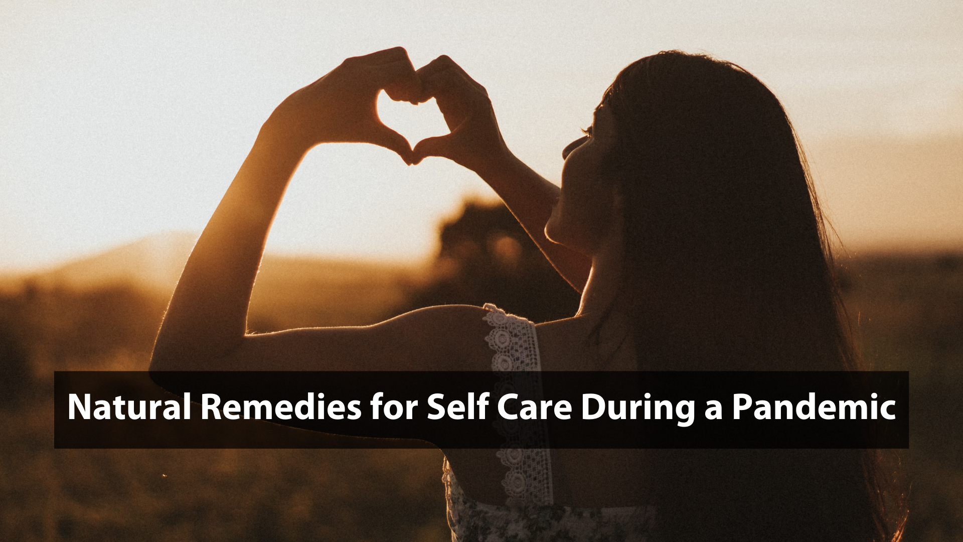 natural remedies for self care during a pandemic