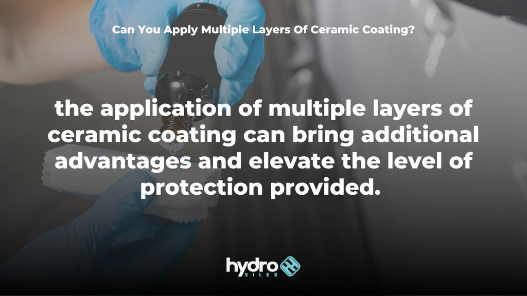 Can You Apply Multiple Layers Of Ceramic Coating - hydrosilex (1)