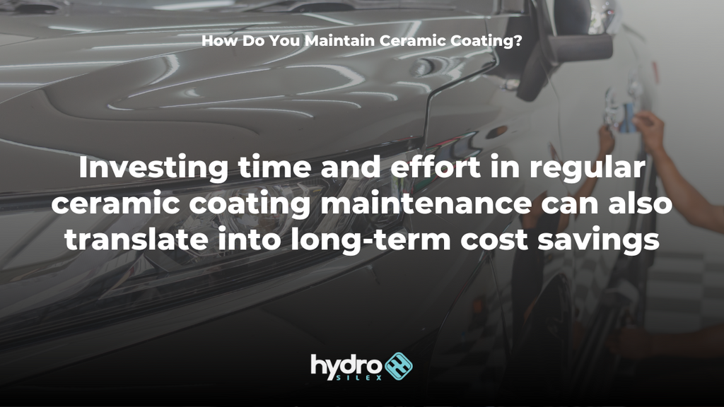 How Do You Maintain Ceramic Coating - hydrosilex