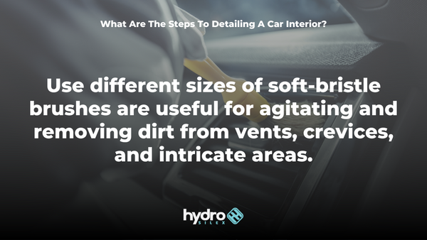 What Are The Steps To Detailing A Car Interior - hydrosilex (1)