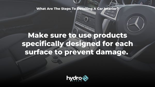 What Are The Steps To Detailing A Car Interior - hydrosilex (1)