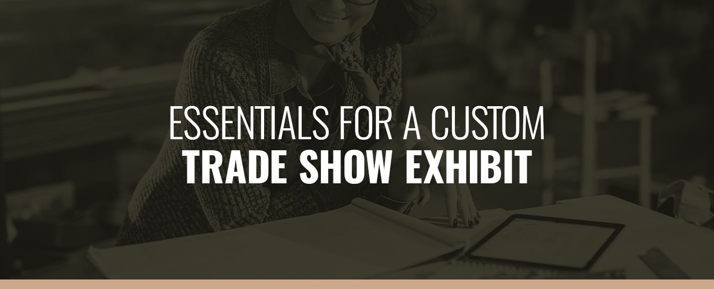 ESSENTIALS FOR A CUSTOM TRADE SHOW EXHIBIT