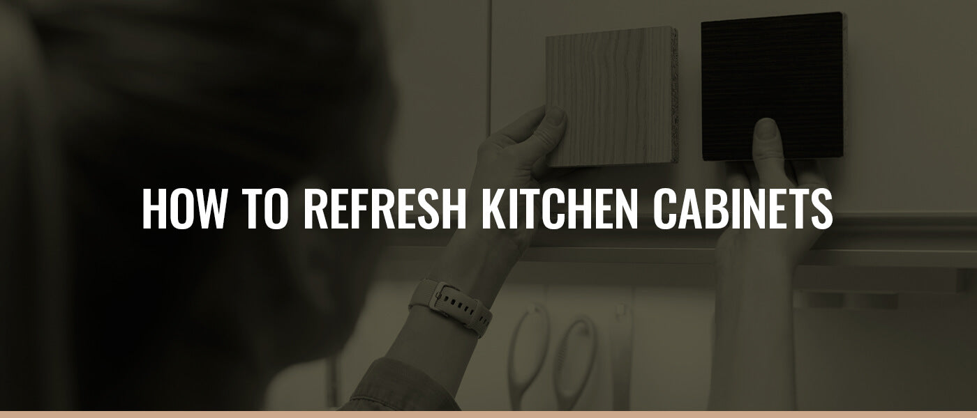 HOW TO REFRESH KITCHEN CABINETS