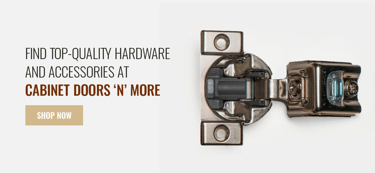 Find Top-Quality Hardware and Accessories at Cabinet Doors ‘N’ More