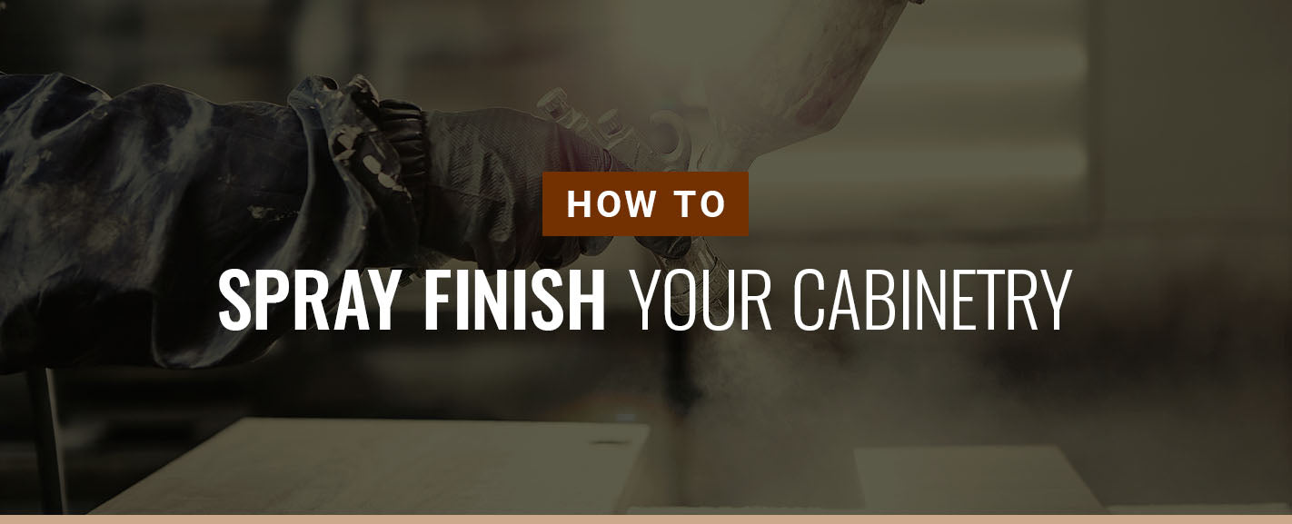 How to Spray Finish your Cabinetry