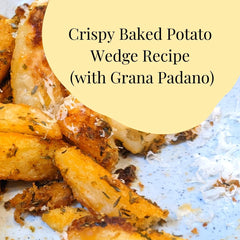 Crispy Baked Potato Wedge Recipe (with Grana Padano)