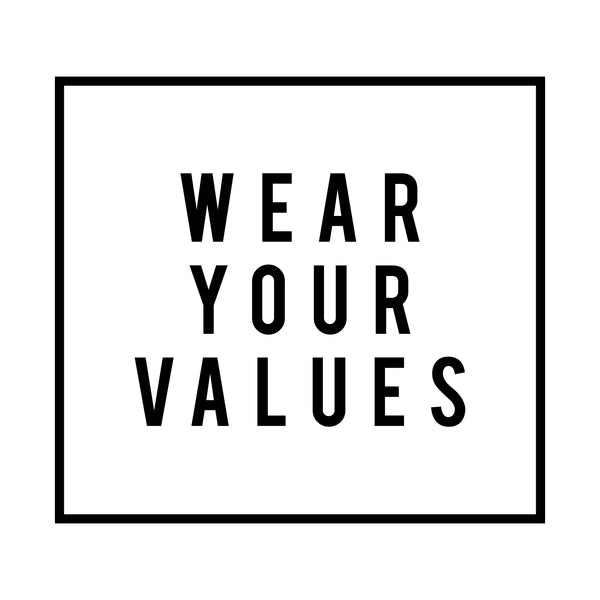 Wear Your Values #wearyourvalues