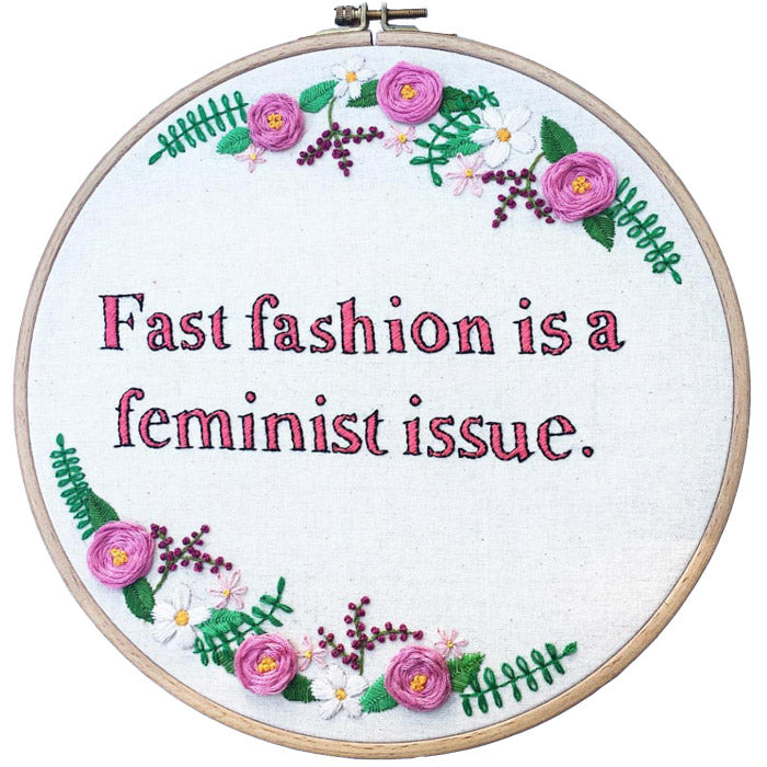 Fast fashion is a feminist issue | Conscious Embroidery