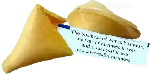 The business of war is business, the war of business is war, and a successful war is a successful business.